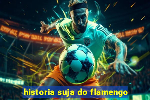 historia suja do flamengo